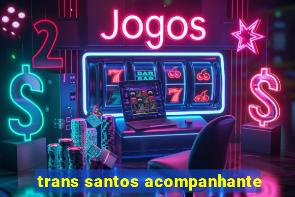 trans santos acompanhante